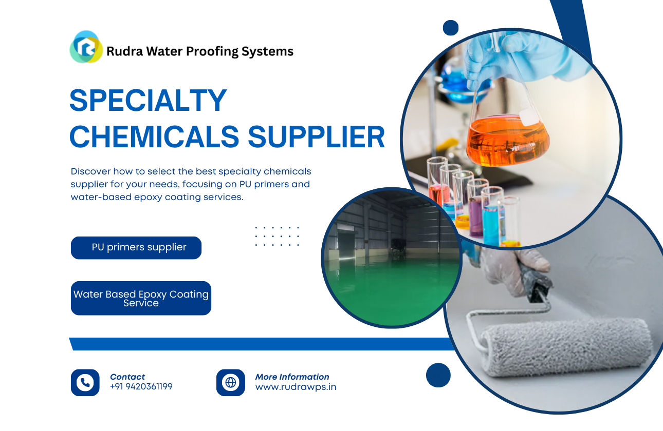 Choosing the Right Specialty Chemicals Supplier for PU Primers and Water Based Epoxy Coating Services